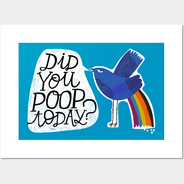 Did You Poop Today? Wall Art by CynthiaF